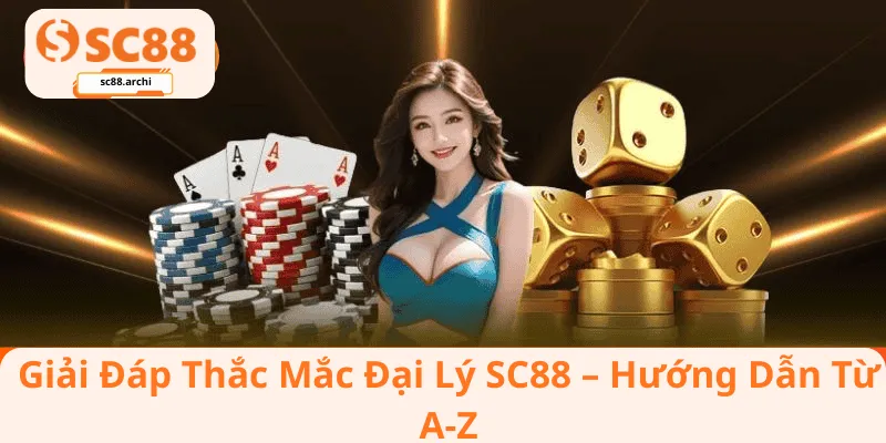 Giải Đáp Thắc Mắc Đại Lý SC88 – Hướng Dẫn Từ A-Z