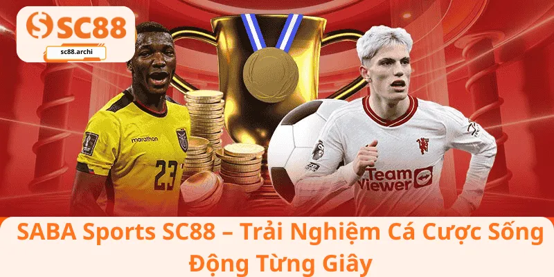 SABA Sports SC88 – Trải Nghiệm Cá Cược Sống Động Từng Giây