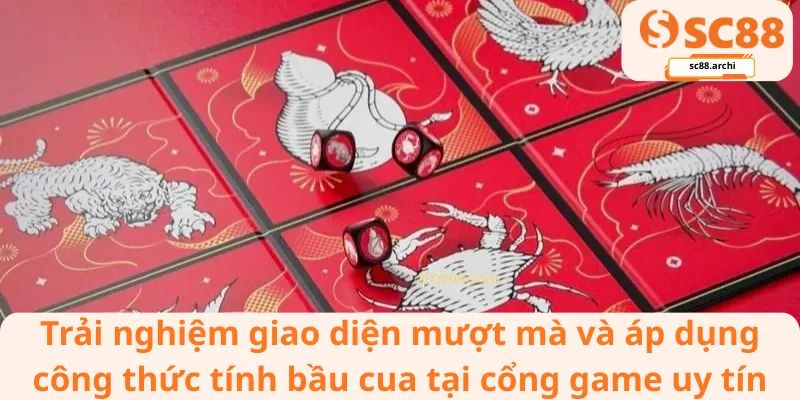 Trải nghiệm giao diện mượt mà và áp dụng công thức tính bầu cua tại cổng game uy tín